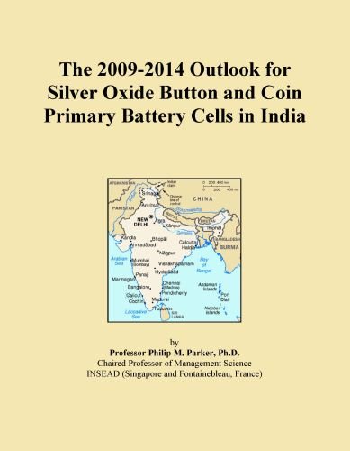 The 2009-2014 Outlook for Silver Oxide Button and Coin Primary Battery Cells in India