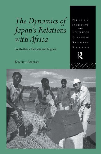 The Dynamics of Japan's Relations with Africa: South Africa, Tanzania and Nigeria (Nissan Institute/Routledge Japanese Studies)