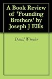A Book Review of 'Founding Brothers' by Joseph J Ellis