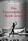 Das Tausendj�hrige Reich Artam: Die alternative Geschichte 1941-2099