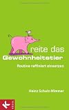 Produkt-Bild: Reite das Gewohnheitstier: Routine raffiniert einsetzen