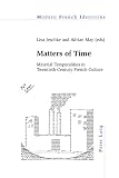 Matters of time : material temporalities in twentieth-century French culture