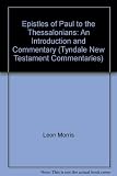 The Epistles of Paul to the Thessalonians : an introduction and commentary