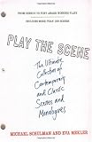 Play the Scene: The Ultimate Collection of Contemporary and Classic Scenes and Monologues