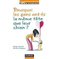 Pourquoi les gens ont-ils la m�me t�te que leur chien ?
