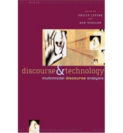 [ { DISCOURSE AND TECHNOLOGY: MULTIMODAL DISCOURSE ANALYSIS (GEORGETOWN UNIVERSITY ROUND TABLE ON LANGUAGES AND LINGUISTICS #2002) } ] by Scollon, Ronald (AUTHOR) Feb-16-2004 [ Paperback ]