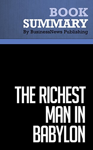 Summary: The Richest Man in Babylon - George S. Clason: Success Secrets of the Ancients
