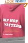 Hip Hop Matters: Politics, Pop Culture, and the Struggle for the Soul of a Movement