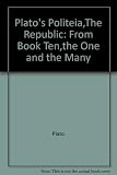 Plato's Politeia, 'the republic' : from Book 10, the one and the many