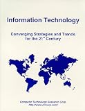 Review Computer Technology Research Corporation  / Information Technology: Converging Strategies and Trends for the 21st Century