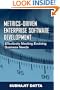 Metrics-Driven Enterprise Software Development: Effectively Meeting Evolving Business Needs