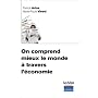 On Comprend Mieux le Monde � Travers l'Economie