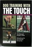 Dog Training with the Touch: Demystifying the Art of Training the Top Working Dog