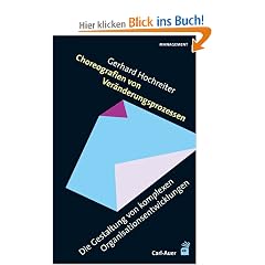 Choreographien von Ver�nderungsprozessen: Die Gestaltung von komplexen Organisationsentwicklungen