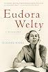 Eudora Welty: A Biography