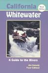 California Whitewater: A Guide to the...