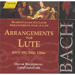 Bach Arrangements for Lute BWV 995. 1000 1006a by Johann Sebastian Bach and Oliver Holzenburg
