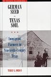 German Seed in Texas Soil: Immigrant Farmers in Nineteenth-Century Texas