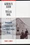 German Seed in Texas Soil: Immigrant Farmers in Nineteenth-Century Texas
