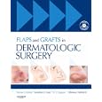 Flaps and Grafts in Dermatologic Surgery: Text with DVD