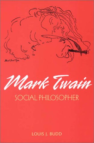 Mark Twain: Social Philosopher (MARK TWAIN & HIS CIRCLE)