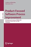 Product-focused Software Process Improvement: 9th International Conference, PROFES 2008, Monte Porzio Catone, Italy June 2008 - Proceedings (Lecture ... / Programming and Software Engineering)