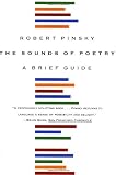 The Sounds of Poetry: A Brief Guide [Paperback] [1999] First Edition Ed. Robert Pinsky