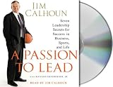 A Passion to Lead: Seven Leadership Secrets for Success in Business, Sports, and Life