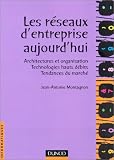 Les r�seaux d'entreprise aujourd'hui : Architectures et organisation - Technologies hauts d�bits - Tendances du march�
