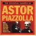 The Essential Tangos of Astor Piazzolla