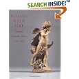 Playing with Fire: European Terracotta Models, 1740 to 1840