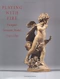 Playing with Fire: European Terracotta Models, 1740 to 1840
