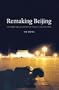 Remaking Beijing: Tiananmen Square and the Creation of a Political Space