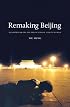 Remaking Beijing: Tiananmen Square and the Creation of a Political Space