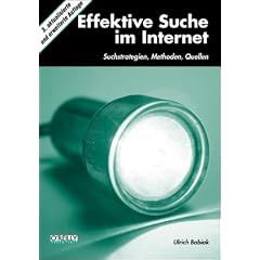 Effektive Suche im Internet. Suchstrategien, Methoden, Quellen