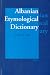 Albanian Etymological Dictionary