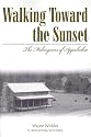 Walking Toward The Sunset: The Melungeons Of Appalachia (Melungeons: History, Culture, Ethnicity, & Literature)