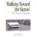 Walking Toward The Sunset: The Melungeons Of Appalachia (Melungeons: History, Culture, Ethnicity, & Literature)
