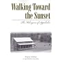 Walking Toward The Sunset: The Melungeons Of Appalachia (Melungeons: History, Culture, Ethnicity, & Literature)