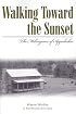 Walking Toward The Sunset: The Melungeons Of Appalachia (Melungeons: History, Culture, Ethnicity, & Literature)