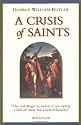 A Crisis of Saints: Essays on People and Principles