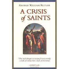A Crisis of Saints: The Real Danger to Society is Not Merely a Lack of Virtue But a Lack of Heroism