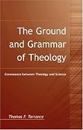 Ground And Grammar Of Theology: Consonance Between Theology and Science