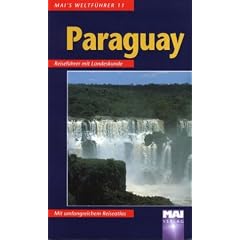 Paraguay. Mai- F�hrer. Reisef�hrer mit Landeskunde.