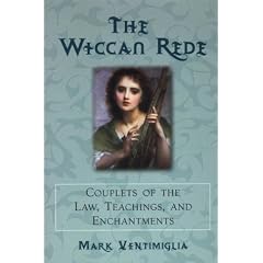 The Wiccan Rede: Couplets of the Law, Teachings, and Enchantments