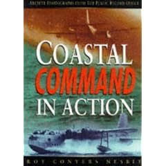RAF Coastal Command in Action: 1939-1945; Archive Photographs from the Public Record Office