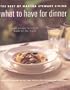 The Best of Martha Stewart Living - What to Have for Dinner