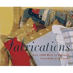 Fabrications: Over 1000 Ways to Decorate Your Home With Fabric