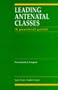 Leading Antenatal Classes: A Practical Guide, 1e