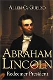 Abraham Lincoln: Redeemer President (Library of Religious Biography)